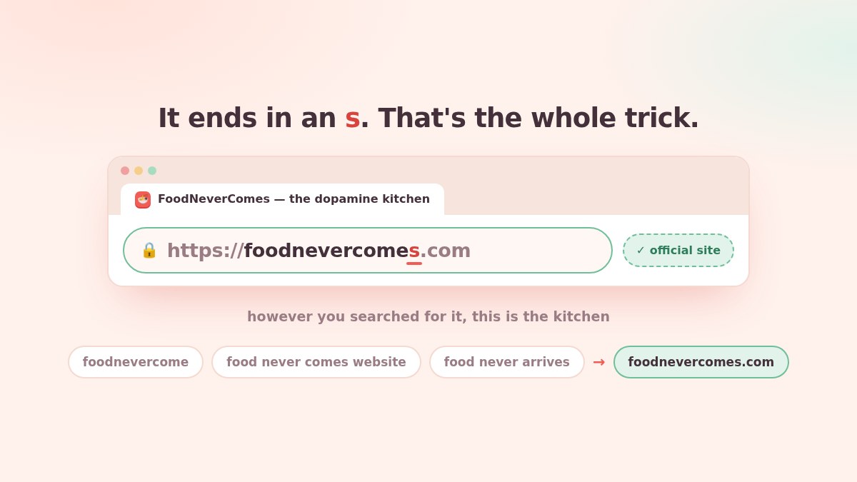 The FoodNeverComes address bar reading foodnevercomes.com, with the trailing s highlighted as the official spelling